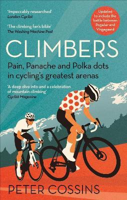Climbers: Pain, panache and polka dots in cycling's greatest arenas - Peter Cossins - cover