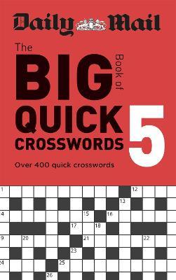 Daily Mail Big Book of Quick Crosswords Volume 5 - The Daily Mail DMG Media Ltd,Daily Mail - cover
