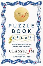 The Classic FM Puzzle Book - Relax: Mindful puzzles to relax and unwind