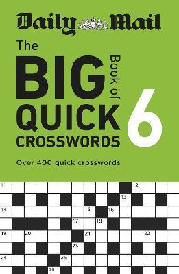 Daily Mail Big Book of Quick Crosswords Volume 6: Over 400 quick crosswords - Daily Mail - cover