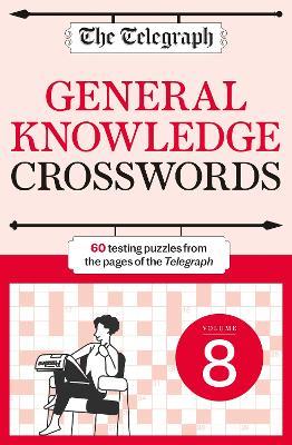 The Telegraph General Knowledge Crosswords 8 - Telegraph Media Group Ltd - cover