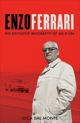 Enzo Ferrari: The definitive biography of an icon - Luca Dal Monte - cover
