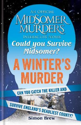Could You Survive Midsomer? – A Winter's Murder: An Official Midsomer Murders Interactive Novel - Simon Brew,All3Media International Ltd - cover