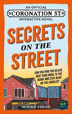 Secrets on the Street: An Official Coronation Street Interactive Novel - ITV Studios Global Dist Ltd,Dominic Khouri - cover