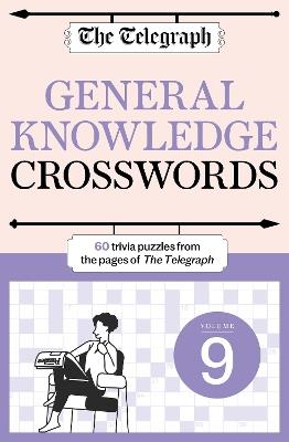 The Telegraph General Knowledge Crosswords 9 - Telegraph Media Group Ltd - cover