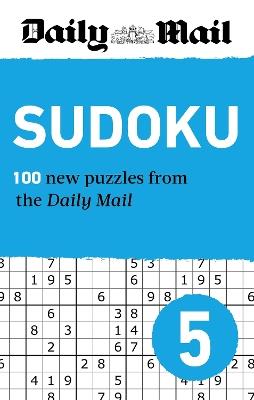 Daily Mail Sudoku 5: 200 New puzzles from easy to fiendish - Daily Mail - cover