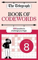 The Telegraph Codewords 8: Over 200 puzzles to challenge your logic