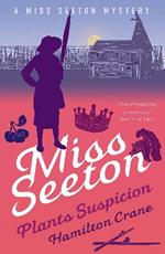 Miss Seeton Mystery: Miss Seeton Plants Suspicion (Book 15)