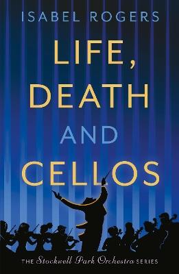Life, Death and Cellos - Isabel Rogers - cover