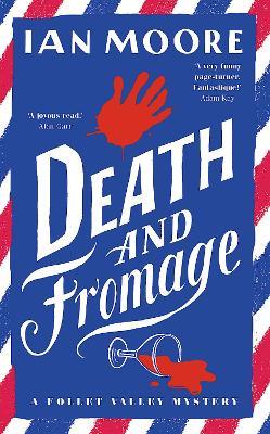 Death and Fromage: the rip-roaring murder mystery - now optioned for TV - Ian Moore - cover