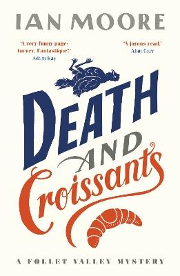 Death and Croissants: The most hilarious murder mystery since Richard Osman's The Thursday Murder Club - Ian Moore - cover