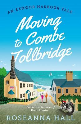 Moving to Combe Tollbridge - Roseanna Hall - cover