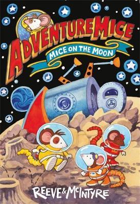 Adventuremice: Mice on the Moon - Philip Reeve,Sarah McIntyre - cover