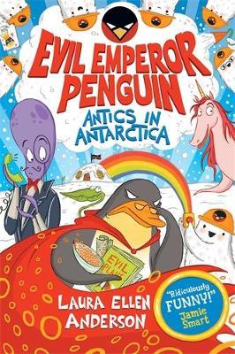 Evil Emperor Penguin: Antics in Antarctica - Laura Ellen Anderson - cover