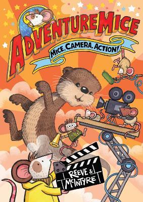 Adventuremice: Mice, Camera, Action! - Philip Reeve,Sarah McIntyre - cover