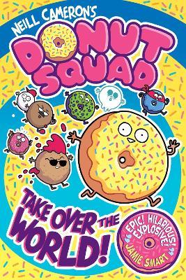 Donut Squad: Take Over the World! (a Phoenix Comic Book) - Neill Cameron - cover