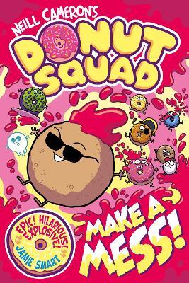 Donut Squad: Make a Mess! (a Phoenix Comic Book): the latest addition to this bestselling series! - Neill Cameron - cover