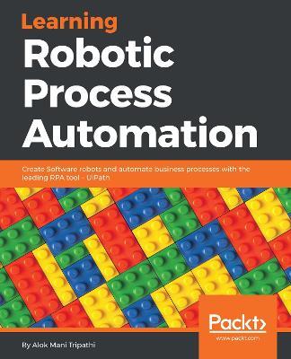 Learning Robotic Process Automation - Alok Mani Tripathi - cover