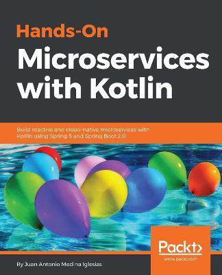 Hands-On Microservices with Kotlin - Juan Antonio Medina Iglesias - cover