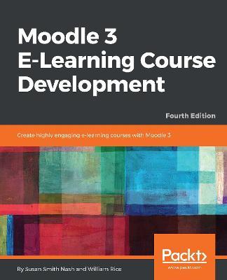 Moodle 3 E-Learning Course Development - Susan Smith Nash,William Rice - cover