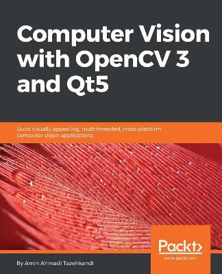 Computer Vision with OpenCV 3 and Qt5 - Amin Ahmadi Tazehkandi - cover