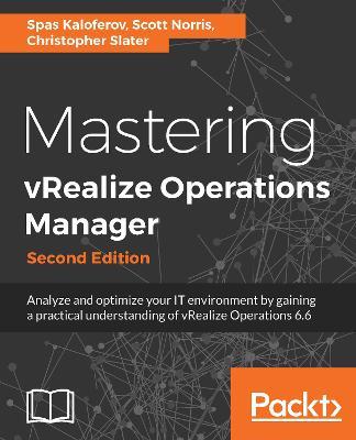 Mastering vRealize Operations Manager - - Spas Kaloferov,Scott Norris,Christopher Slater - cover