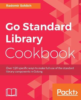 Go Standard Library Cookbook - Radomir Sohlich - cover
