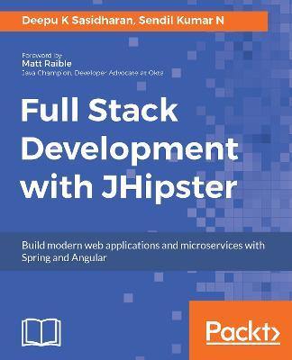 Full Stack Development with JHipster - Deepu K Sasidharan,Sendil Kumar N - cover