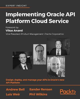 Implementing Oracle API Platform Cloud Service - Andrew Bell,Sander Rensen,Luis Weir - cover
