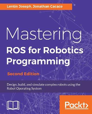 Mastering ROS for Robotics Programming - - Lentin Joseph,Jonathan Cacace - cover