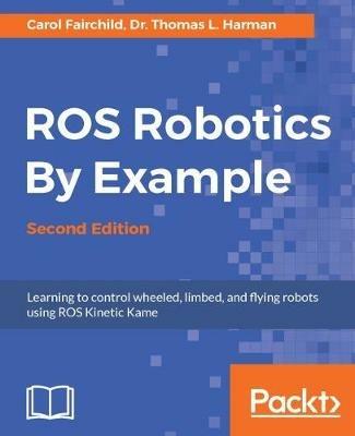 ROS Robotics By Example - - Carol Fairchild,Dr. Thomas L. Harman - cover