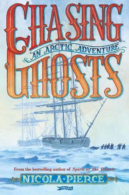 Chasing Ghosts: An Arctic Adventure - Nicola Pierce - cover