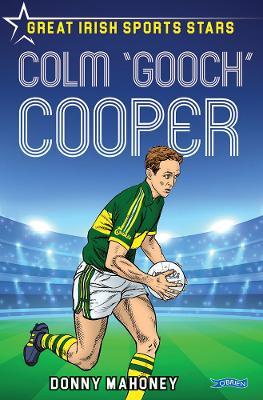 Colm 'Gooch' Cooper: Great Irish Sports Stars - Donny Mahoney - cover