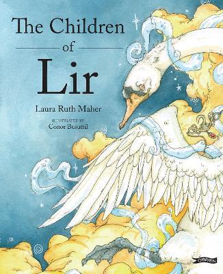 The Children of Lir: Ireland's Favourite Legend - Laura Ruth Maher - cover