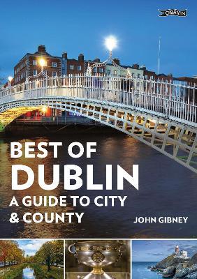 Best of Dublin: A Guide to City & County - John Gibney - cover