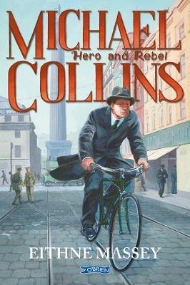 Michael Collins: Hero and Rebel - Eithne Massey - cover
