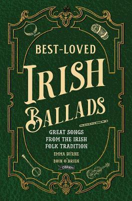 Best-Loved Irish Ballads: Great Songs from the Irish Folk Tradition - Emma Byrne,Eoin O'Brien - cover