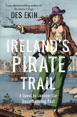 Ireland's Pirate Trail: A Quest to Uncover Our Swashbuckling Past - Des Ekin - cover