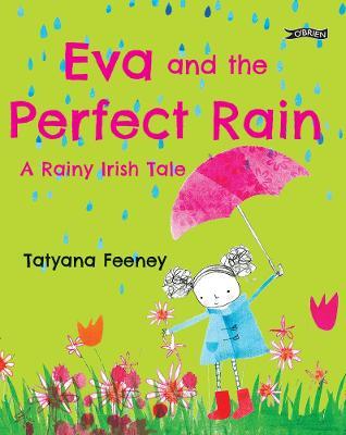 Eva and the Perfect Rain: A Rainy Irish Tale - Tatyana Feeney - cover