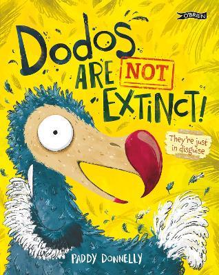Dodos Are Not Extinct! - Paddy Donnelly - cover