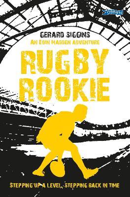 Rugby Rookie: Stepping up a level, Stepping back in time - Gerard Siggins - cover