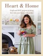 Heart & Home: Craft and DIY projects to bring love into your home and garden. From the creator of Dainty Dress Diaries