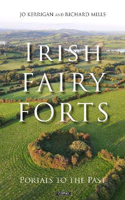 Irish Fairy Forts: Portals to the Past - Jo Kerrigan - cover