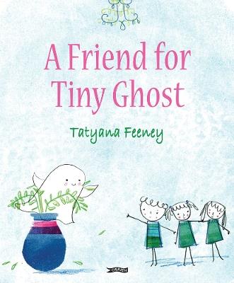 A Friend for Tiny Ghost - Tatyana Feeney - cover