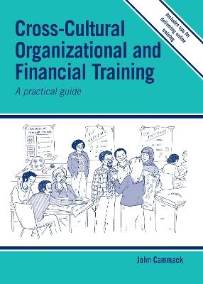 Cross-cultural Organizational and Financial Training: A practical guide - John Cammack - cover