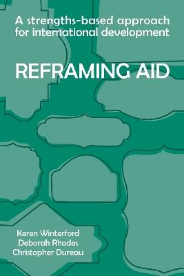 A Strengths-based Approach for International Development: Reframing Aid - Keren Winterford,Deborah Rhodes,Christopher Dureau - cover