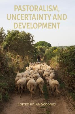 Pastoralism, Uncertainty and Development - Shibaji Bose,Roopa Gogineni,Natasha Maru - cover