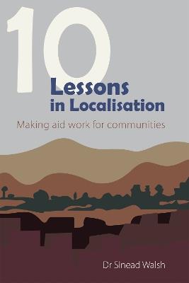 10 Lessons in Localisation: Making aid work for communities - Sinead Walsh - cover