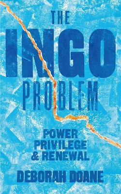 The INGO Problem: Power, privilege, and renewal - Deborah Doane - cover