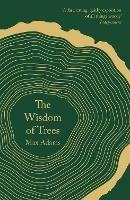 The Wisdom of Trees: A Miscellany - Max Adams - cover